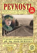Pevnosti 35: Čs. opevnění ve vzpomínkách a dokumentech plk. Josefa Hubálka